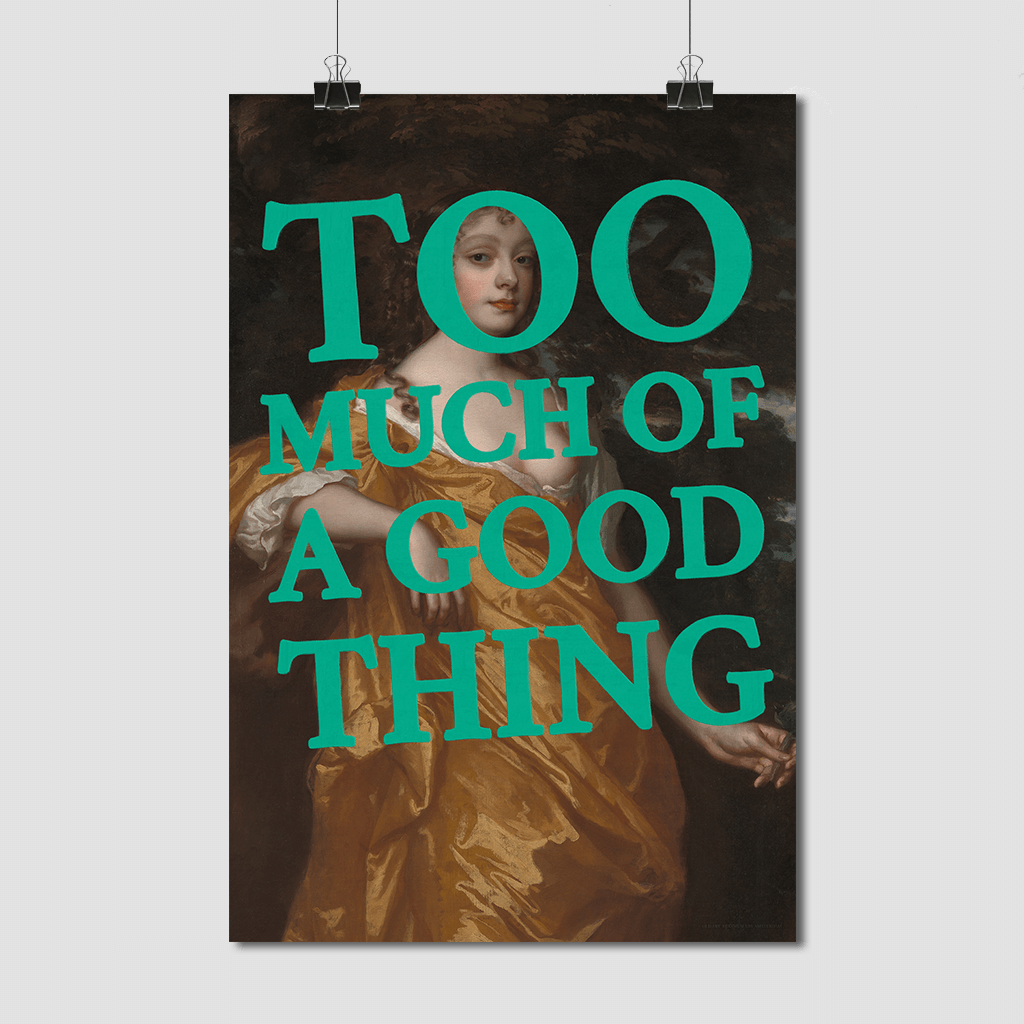 Too Much of a Good Thing - Fine Art Print on Paper
