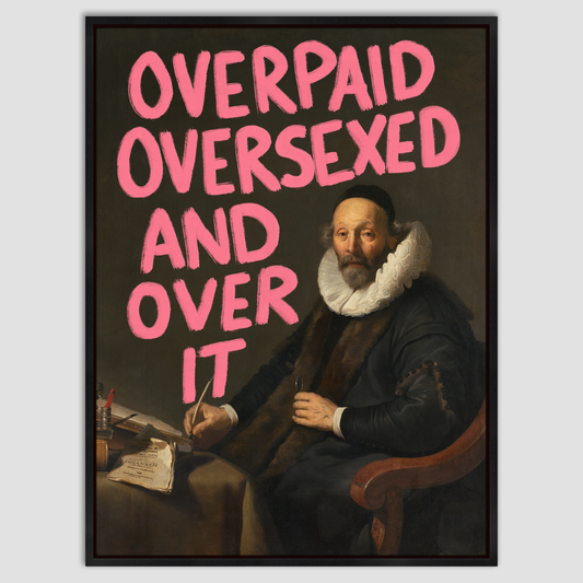 Overpaid, Oversexed and Over It - Canvas Print